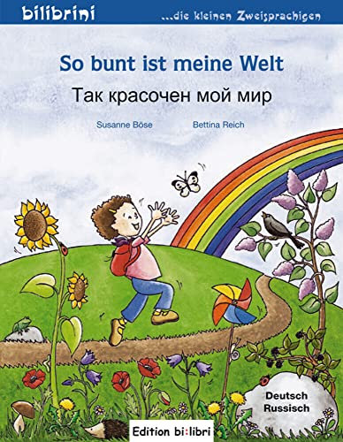 So bunt ist meine Welt (Deutsch-Russisch): Zweisprachiges Kinderbuch