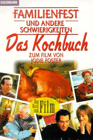 Familienfest und andere Schwierigkeiten, Das Kochbuch: Zum Film v. Jodie Foster. Einl. v. Jodie Foster