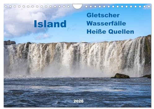 Island - Gletscher, Wasserfälle, Heiße Quellen (Wandkalender 2026 DIN A4 quer), CALVENDO Monatskalender: Die Erde in ihrem Urzustand. Das sind die Naturwunder Islands (CALVENDO Natur)