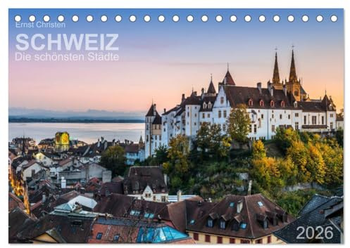 Schweiz - Die schönsten Städte (Tischkalender 2026 DIN A5 quer), CALVENDO Monatskalender: Die schönsten Städte der Schweiz in den vier Jahreszeiten (CALVENDO Orte)