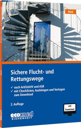 Sichere Flucht- und Rettungswege: nach ArbStättV und ASR (mit Checklisten, Aushängen und Vorlagen zum Download)