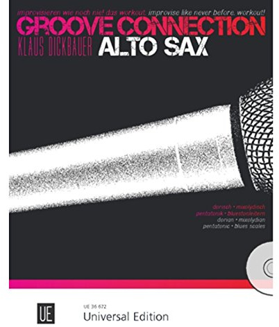 Groove Connection - Alto Saxophone: Dorisch - Mixolydisch - Pentatonik - Bluestonleitern: Improvisieren wie noch nie! Das Workout.. ein und mehr Altsaxophone. Ausgabe inkl. Play-Along.