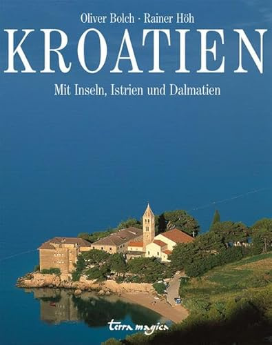 Kroatien: Mit Inseln, Istrien und Dalmatien (terra magica Panorama)