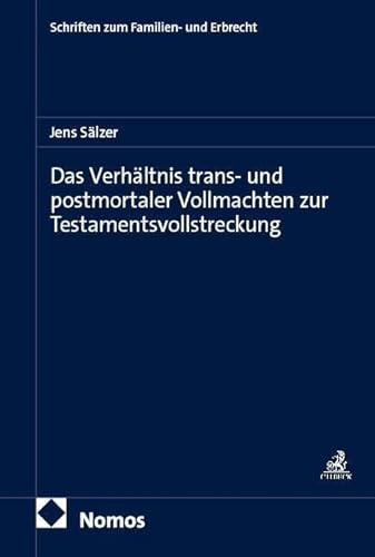 Das Verhältnis trans- und postmortaler Vollmachten zur Testamentsvollstreckung (Schriften zum Familien- und Erbrecht)