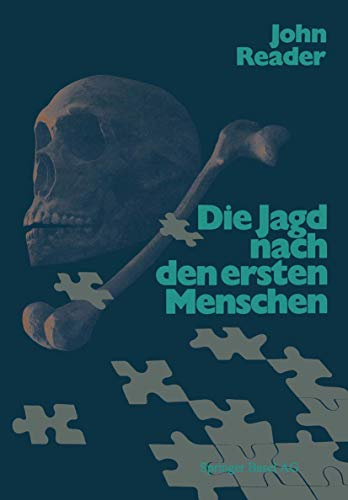 Die Jagd nach den ersten Menschen: Eine Geschichte der Paläanthropologie von 1857–1980