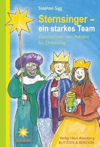 Sternsinger - Ein starkes Team: Geschichten von Advent bis Dreikönig