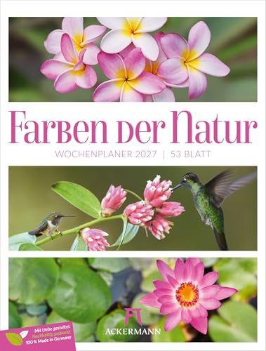 Farben der Natur Wochenplaner Kalender 2027 | Abwechslungsreicher Natur-Wochenkalender im Hochformat (25x33 cm) | Bildkompositionen im Triplet-Stil