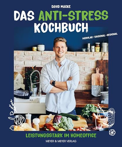 Das Anti-Stress Kochbuch: Leistungsstark im Homeoffice