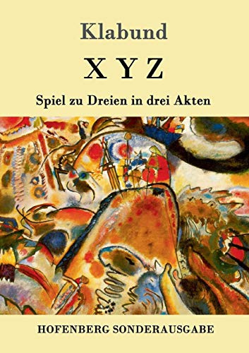 X Y Z: Spiel zu Dreien in drei Akten