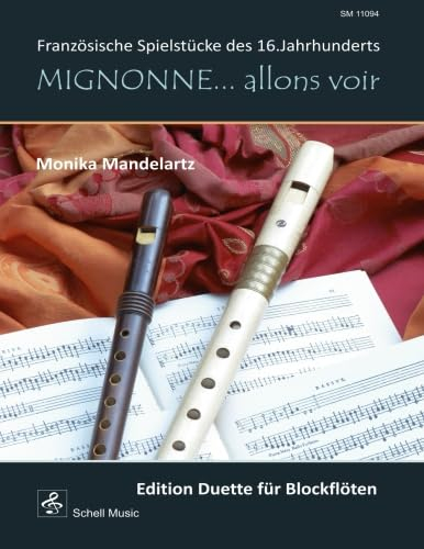 Mignonne… allons voir (Edition Duette für Blockflöten): Französische Spielstücke des 16.Jahrhunderts (Blockflöte Noten: Flöte Noten)
