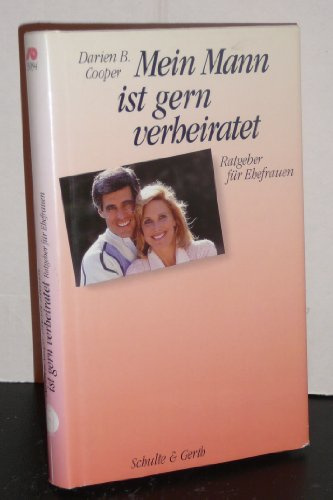 Mein Mann ist gern verheiratet!: Ratgeber für Ehefrauen