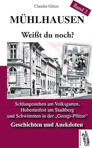 Mitten aus'm Mühlhauser DDR-Alltag Band 2: Weißt du noch?: Schlangestehen am Volksgarten, Hubertusfest am Stadtberg und Schwimmen in der Georgi-Pfütze. Geschichten und Anekdoten