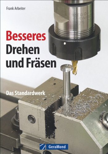 Besseres Drehen und Fräsen: Das Standardwerk