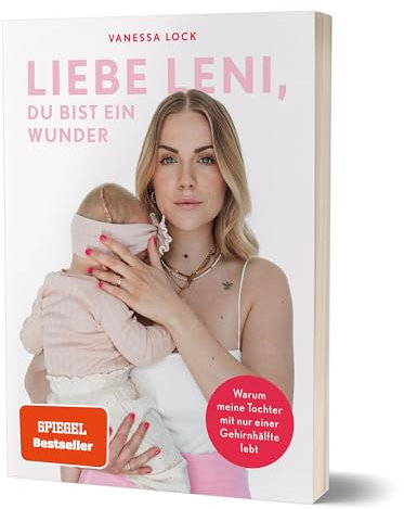 Liebe Leni, du bist ein Wunder: Warum meine Tochter mit einem halben Gehirn lebt von Vanezia Blum
