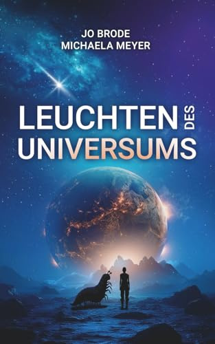 Leuchten des Universums: Soft Science-Fiction für Leser von 12-99 Jahren