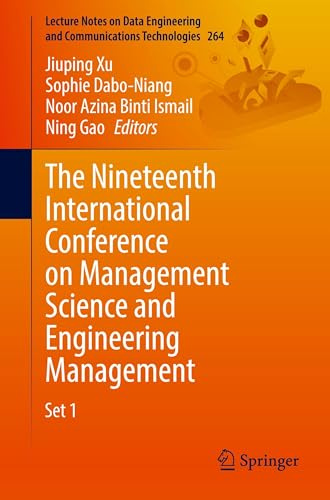 The Nineteenth International Conference on Management Science and Engineering Management (Lecture Notes on Data Engineering and Communications Technologies, 264)