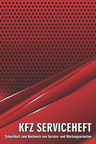 KFZ Serviceheft: PKW Scheckheft universal für alle Marken und Modelle zum Dokumentieren von Servicearbeiten und Reparaturen