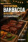 Recetas para Barbacoa: 99 Recetas para brillar en cada parrillada con carnes, salsas y acompañamientos irresistibles