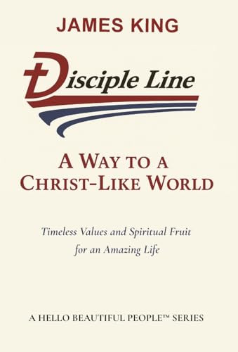 Disciple Line - A Way to a Christ-Like World: Timeless Values and Spiritual Fruit for an Amazing Life
- A Hello Beautiful People(TM) Series