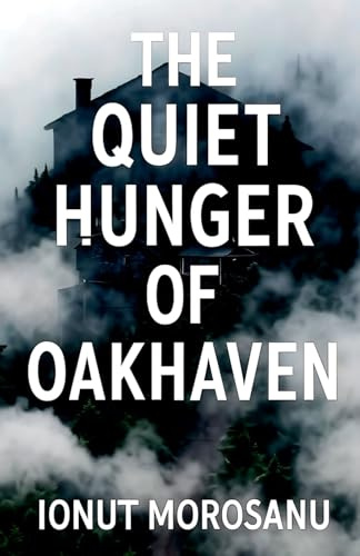 The Quiet Hunger of Oakhaven