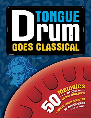 Tongue Drum goes Classical: 50 Melodies of the Great Masters (Tongue Drum Songbook)