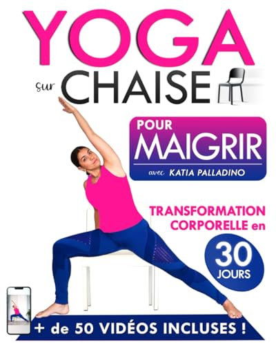 Yoga sur Chaise pour Maigrir : La Méthode Efficace pour Perdre du Poids Rapidement en 30 Jours | Livre Yoga Spécial Perte de Poids, Postures Faciles , ... Avancé: Avec Katia Palladino, Experte en Yoga