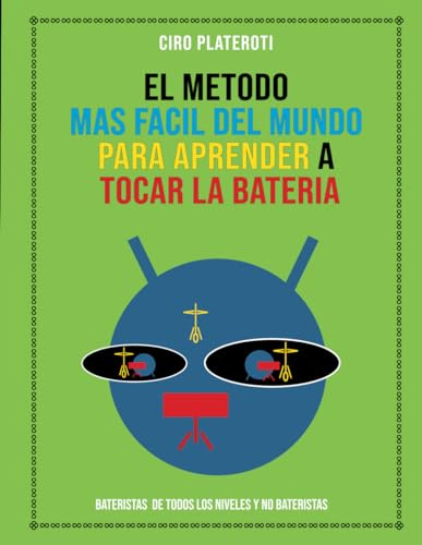EL METODO MAS FACIL DEL MUNDO PARA APRENDER A TOCAR LA BATERIA: Bateristas de todos los niveles y no bateristas
