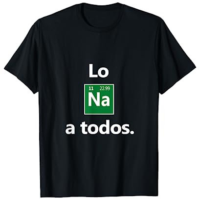 El sodio a toda la liebre a todos Los Na Sarcasticas Camiseta