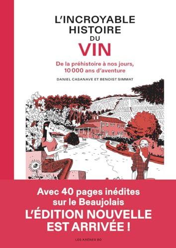 L' Incroyable Histoire du vin - De la préhistoire à nos jours, 10 000 ans d'aventure