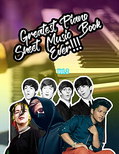 GREATEST PIANO SHEET MUSIC BOOK EVER 2: Songbooks For Piano - Sheet Music - Piano Music - Piano Sheet Music Popular Songs - Piano Sheet Music - Piano Book ... Music for Piano 2 4) (English Edition)