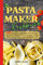 Pastamaker Kochbuch: 120 Original Hartweizengrieß- Rezepte für die vollautomatische Nudelmaschine. Inkl. Nährwerte.