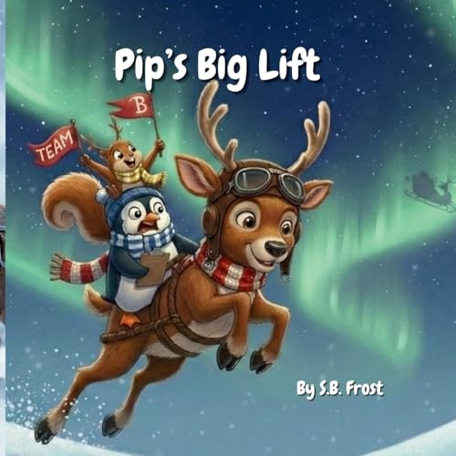 Pip's Big Lift (The North Pole Misfits, Band 1)