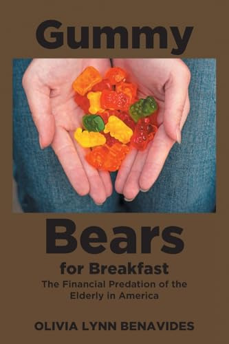 Gummy Bears for Breakfast: The Financial Predation of the Elderly in America