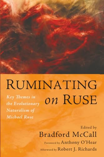 Ruminating on Ruse: Key Themes in the Evolutionary Naturalism of Michael Ruse