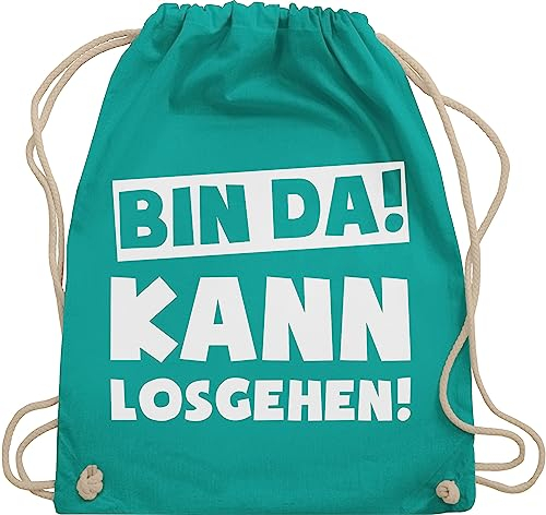Turnbeutel Rucksack - Sprüche Statement mit - Bin da kann losgehen Spruch I - Unisize - Türkis - hipster bag beutel+rucksack+mit+sprüchen sprueche gruppen beutel tasche party sprüchen spruechen