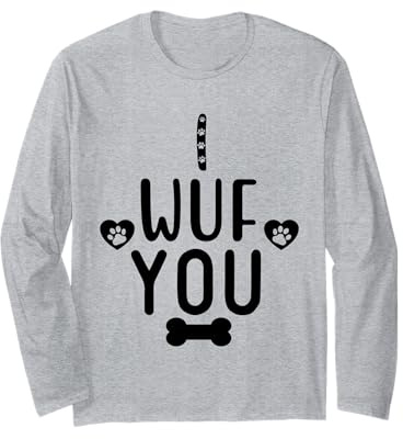 I Wuf You Paw Print Dog Mom Dog Lover Dogs Mum Dad Dog Theme Manche Longue
