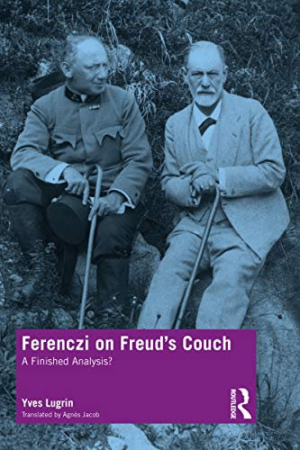 Ferenczi on Freud’s Couch: A Finished Analysis? (English Edition)
