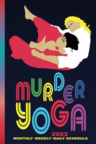 Murder Yoga: 2022 BJJ Themed Yearly Planner