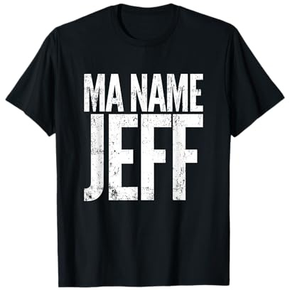 Ma Name Jeff, My Name Is Jeff - Funny Text T-Shirt Apparel T-Shirt