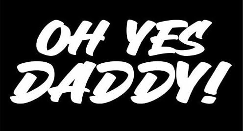 Rakelfix oh yes Daddy Aufkleber Größe/Farbe ANPASSBAR Sticker Autoaufkleber