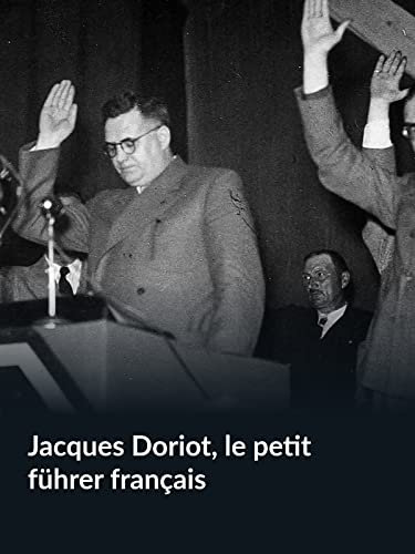 Jacques Doriot, le petit führer français