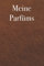 Meine Parfüms - trage deine Parfümsammlung in dieses Buch ein, 120 Seiten, Geschenk für Parfüm Liebhaber