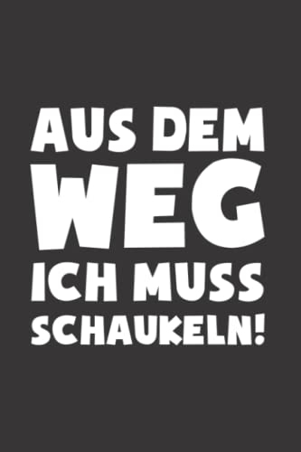 Schaukeln: Muss Schaukeln: Notizbuch / Notizheft für Lustiger Spruch Mir reichts Ich geh A5 (6x9in) liniert mit Linien