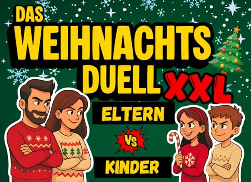 Das Weihnachts Duell XXL für die ganze Familie - Eltern vs. Kinder - Das Weihnachts-Duell-Buch mit 32 Spielen & Challenges für die ganze Familie