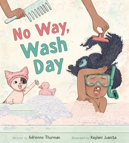 No Way, Wash Day: An Exuberant Debut Picture Book About Nina Belle and Her Mama's Weekly Hair Routine