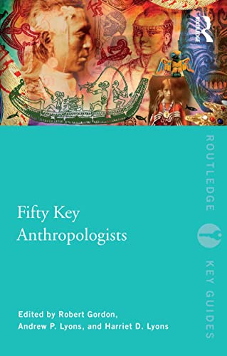Fifty Key Anthropologists (Routledge Key Guides)