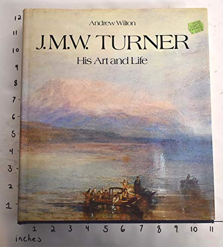 J.M.W. Turner: His Art and Life