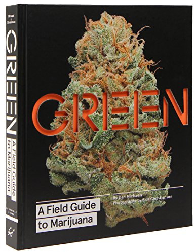Green: A Field Guide to Marijuana: (Books about Marijuana, Guide to Cannabis, Weed Bible)