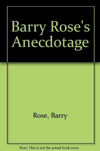 Barry Rose's Anecdotage