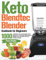 Keto Blendtec Blender Cookbook for Beginners: 1000-Day Low-Carb Ketogenic Diet Recipes for Total Health Rejuvenation, Weight Loss and Detox with Your Blendtec Blender